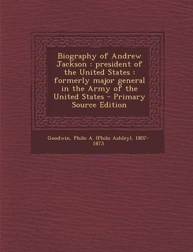Biography of Andrew Jackson