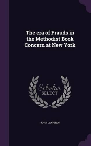 The Era of Frauds in the Methodist Book Concern at New York