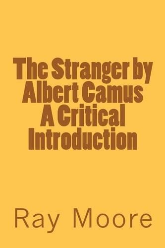 The Stranger by Albert Camus a Critical Introduction