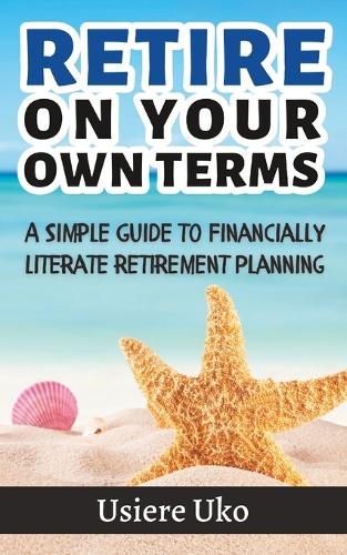 Retire on your own terms