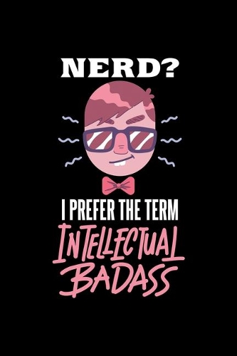 Intellektueller Dickkopf Notizbuch Nerd I Prefer Intellectual Badass