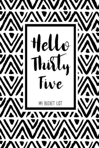 Hello Thirty Five My Bucket List