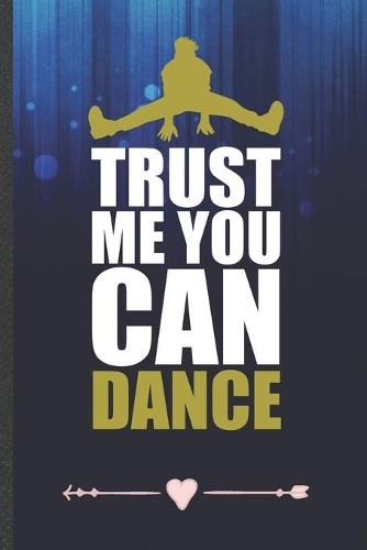 Trust Me You Can Dance