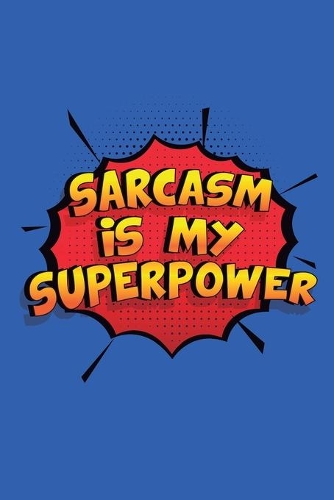 Sarcasm Is My Superpower