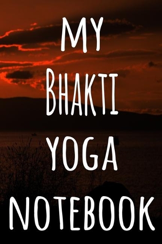 My Bhakti Yoga Notebook