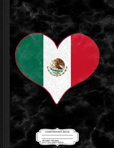 I Love Mexico Mexican Flag Heart Composition Notebook