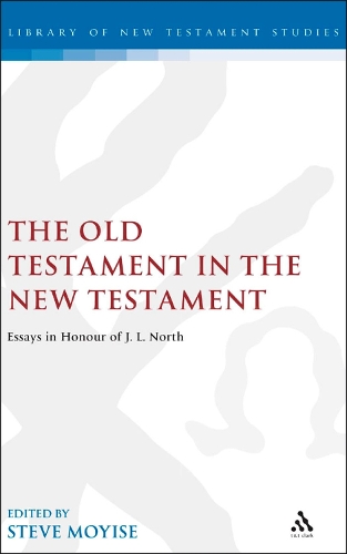 The Old Testament in the New Testament: Essays in Honour of J.L. North(The Library of New Testament Studies)