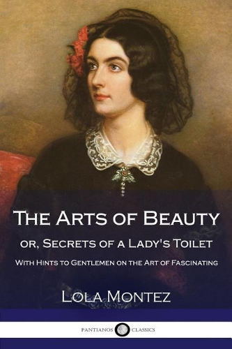 The Arts of Beauty or Secrets of a Lady's Toilet