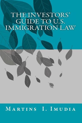 The Investors' Guide to U.S. Immigration Law