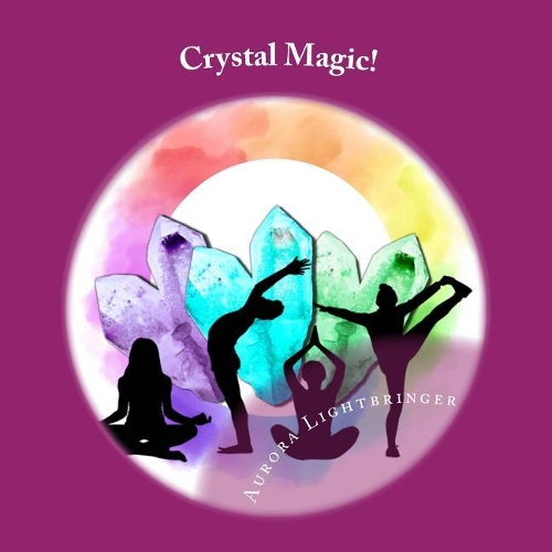 Crystal Magic!: (Magickally Inspired)