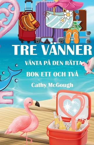 Tre Vänner BOK 1 Och 2 Väntar På Den Rätta Swedish Edition