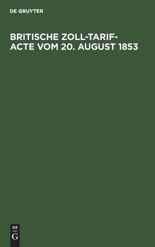 Britische Zoll-Tarif-Acte Vom 20. August 1853