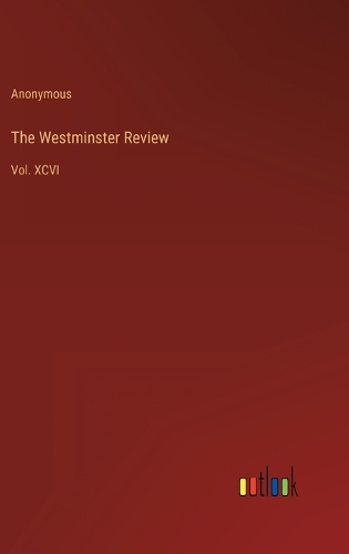 The Westminster Review: Vol. XCVI