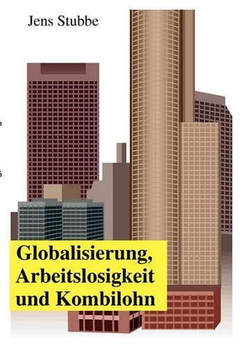 Globalisierung, Arbeitslosigkeit Und Kombilohn