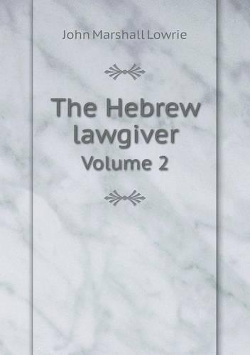 The Hebrew lawgiver Volume 2