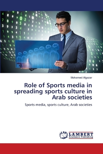 Role of Sports media in spreading sports culture in Arab societies