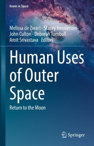 Human Uses of Outer Space: Return to the Moon(Issues in Space)