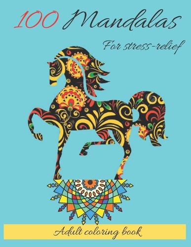 100 Mandalas For Stress-Relief Adult Coloring Book
