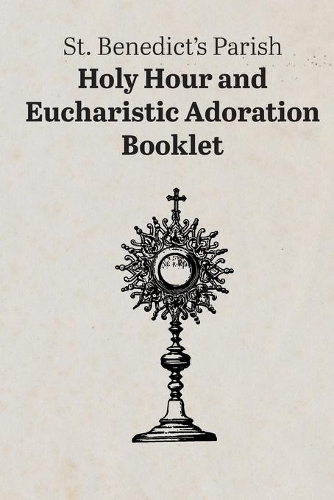 Holy Hour and Eucharistic Adoration Booklet