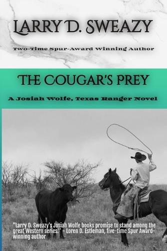 The Cougar's Prey: A Josiah Wolfe, Texas Ranger Novel(4 Josiah Wolfe, Texas Ranger)