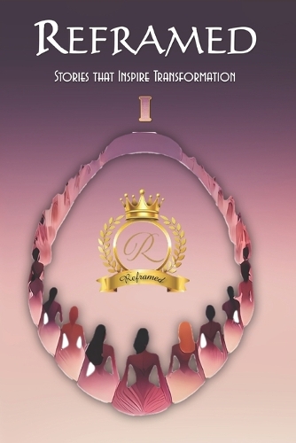 Reframed: Stories that Inspire Transformation (i)(1 Reframed: Stories That Inspire Transformation)