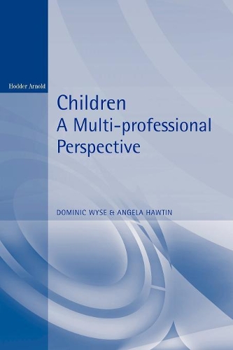 Children: A Multi Professional Approach(A Hodder Arnold Publication)