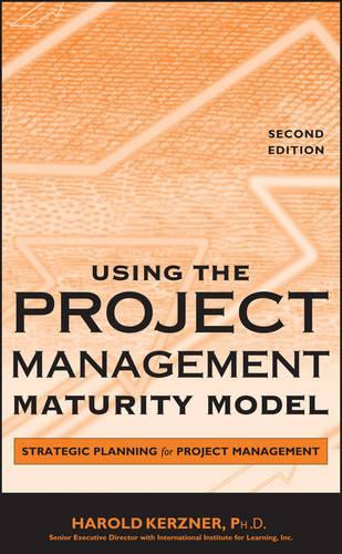 Using the Project Management Maturity Model: Strategic Planning for Project Management