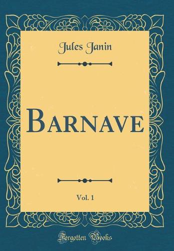 Barnave, Vol. 1 (Classic Reprint)