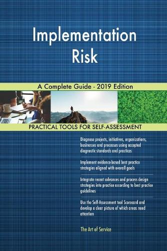 Implementation Risk A Complete Guide - 2019 Edition