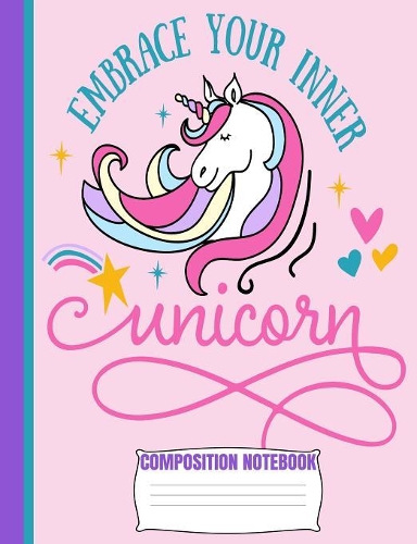 Embrace Your Inner UNICORN Composition Notebook