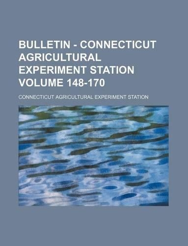 Bulletin - Connecticut Agricultural Experiment Station Volume 148-170