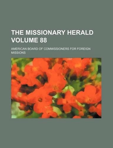 The Missionary Herald Volume 88