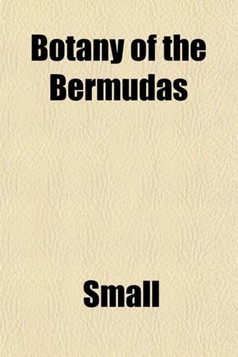 Botany of the Bermudas: (English)