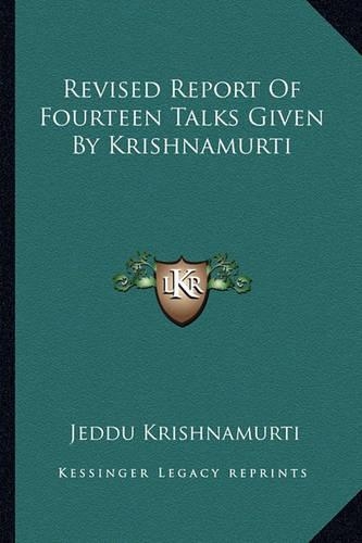 Revised Report of Fourteen Talks Given by Krishnamurti: (English)