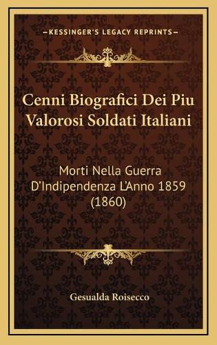 Cenni Biografici Dei Piu Valorosi Soldati Italiani