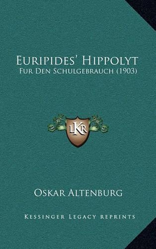 Euripides' Hippolyt: Fur Den Schulgebrauch (1903)