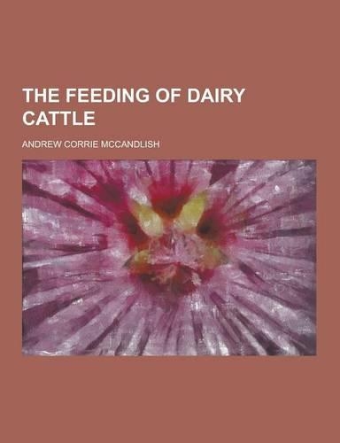 The Feeding of Dairy Cattle