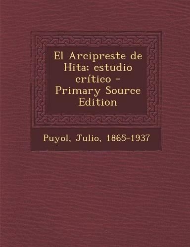 El Arcipreste de Hita; estudio crítico: (Spanish)