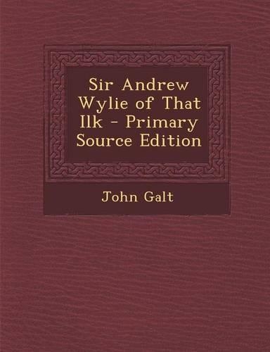 Sir Andrew Wylie of That Ilk: (English)
