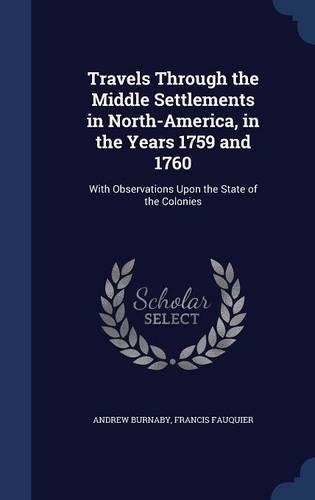Travels Through the Middle Settlements in North-America, in the Years 1759 and 1760