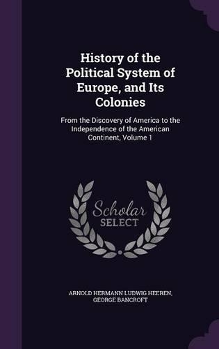 History of the Political System of Europe, and Its Colonies