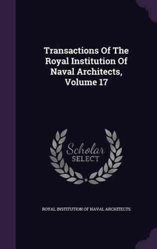 Transactions of the Royal Institution of Naval Architects, Volume 17