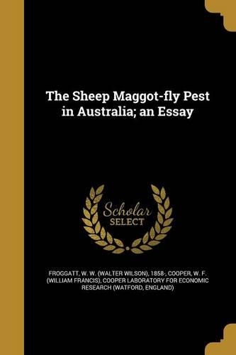 The Sheep Maggot-fly Pest in Australia; an Essay