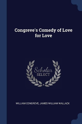 Congreve's Comedy of Love for Love