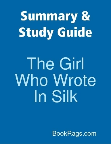 Summary & Study Guide: The Girl Who Wrote In Silk