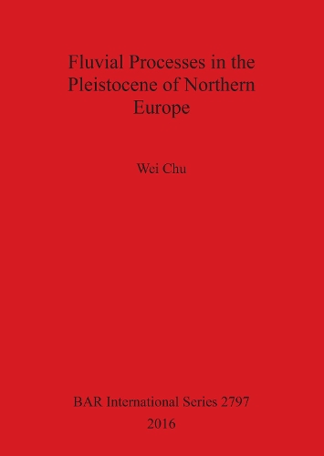 Fluvial processes in the Pleistocene of northern Europe