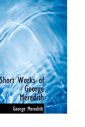 Short Works of George Meredith: (English)