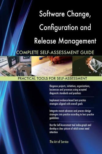 Software Change, Configuration and Release Management Complete Self-Assessment G