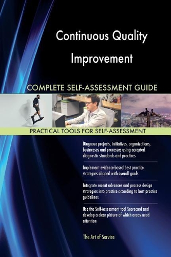 Continuous Quality Improvement Complete Self-Assessment Guide
