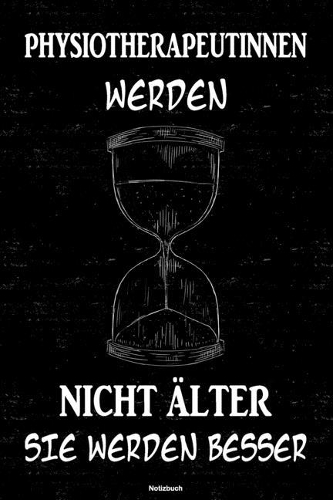 Physiotherapeutinnen werden nicht älter sie werden besser Notizbuch